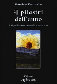 Pilastri_Dell`anno_Il_Significato_Occulto_Del_Calendario_(i)_-Ponticello_Maurizio